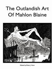 ksiazka tytu: The Outlandish Art of Mahlon Blaine autor: Hunt Brian