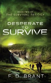 Desperate to Survive, Brant F.  D.