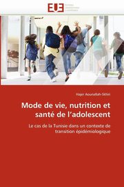 Mode de vie, nutrition et sant de l''adolescent, AOUNALLAH-SKHIRI-H