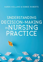 Understanding Decision-Making in Nursing Practice, 