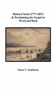 Richard Scott (1777-1837) and Proclaiming the Gospel in  Word and Deed, Tomlinson Glenn V.
