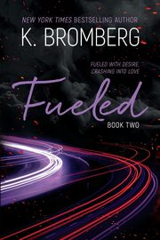 Fueled, Bromberg K.