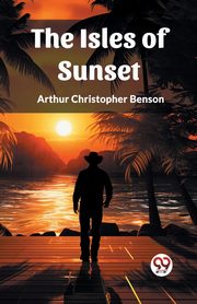 The Isles of Sunset, Benson Arthur Christopher