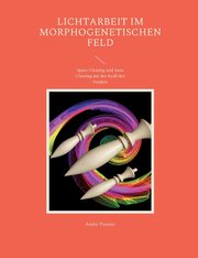 Lichtarbeit im morphogenetischen Feld, Pasteur Andr