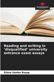 Reading and writing in 'disqualified' university entrance exam essays, Santos Raupp Eliane