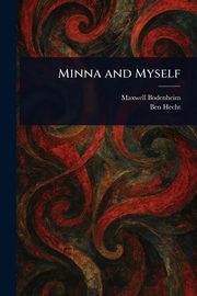 Minna and Myself, Bodenheim Maxwell