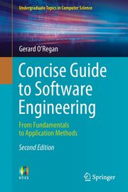 Concise Guide to Software Engineering, O'Regan Gerard