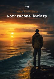 Rozrzucone kwiaty, Kwiatkowski Roman