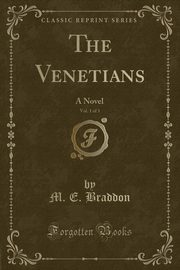 ksiazka tytu: The Venetians, Vol. 1 of 3 autor: Braddon M. E.