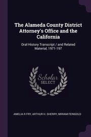 ksiazka tytu: The Alameda County District Attorney's Office and the California autor: Fry Amelia R