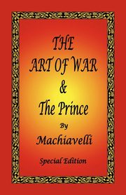 The Art of War & the Prince by Machiavelli - Special Edition, Machiavelli Niccolo