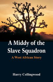 A Middy of the Slave Squadron, Collingwood Harry