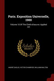 ksiazka tytu: Paris. Exposition Universelle, 1900 autor: Saglio Andr