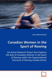 Canadian Women in the Sport of Rowing, Keenan Susan Marie
