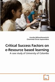 Critical Success Factors on e-Resource based learning, Millawithanachchi Urenika