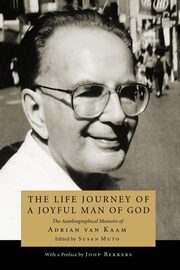 The Life Journey of a Joyful Man of God, van Kaam Adrian L.