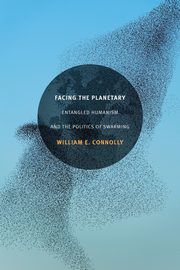 Facing the Planetary, Connolly William E.