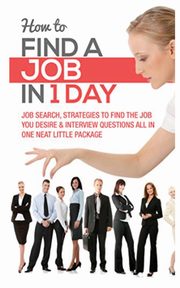 HOW TO FIND A JOB IN 1 DAY, WELLS TIMOTHY