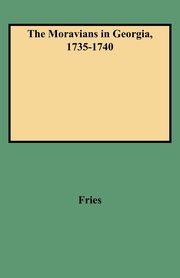 Moravians in Georgia, 1735-1740, Fries Adelaide L.