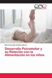 Desarrollo Psicomotor y su Relacin con la Alimentacin en los ni?os, Armijos Cabrera Maria Fernanda