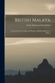 British Malaya, Swettenham Frank Athelstane