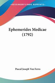 Ephemerides Medicae (1792), Ferro Pascal Joseph Von