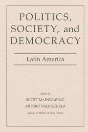 Politics, Society, And Democracy Latin America, Mainwaring Scott