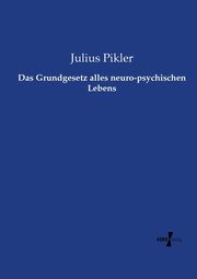 Das Grundgesetz alles neuro-psychischen Lebens, Pikler Julius