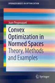 Convex Optimization in Normed Spaces, Peypouquet Juan