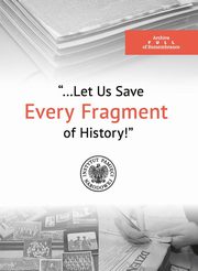 The Archive Full of Remembrance ?Let Us Save Every Piece of History!?, Gallewicz-Doowa Teresa, Kujawa Wojciech