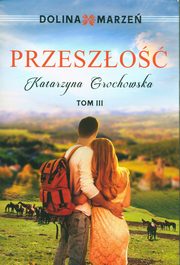 ksiazka tytu: Dolina marze Przeszo Tom 3 autor: Grochowska Katarzyna