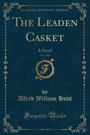 ksiazka tytu: The Leaden Casket, Vol. 3 of 3 autor: Hunt Alfred William