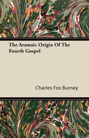 ksiazka tytu: The Aramaic Origin of the Fourth Gospel autor: Burney Charles Fox