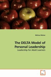 ksiazka tytu: The DELTA Model of Personal Leadership autor: Mahan Melissa