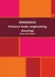 ksiazka tytu: MEM30032A Produce basic engineering drawings autor: Blackadder Warren