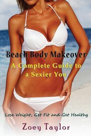 Beach Body Makeover, Taylor Zoey