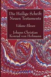 Die Heilige Schrift Neuen Testaments, Volume Eleven, Hofmann Johann Christian Konrad von