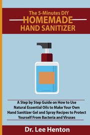 The 5-Minutes DIY Homemade Hand Sanitizer, Henton Dr. Lee