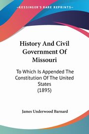 History And Civil Government Of Missouri, Barnard James Underwood