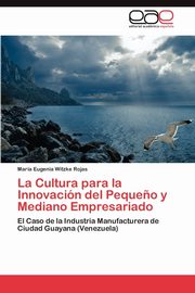 ksiazka tytu: La Cultura para la Innovacin del Peque?o y Mediano Empresariado autor: Witzke Rojas Maria Eugenia