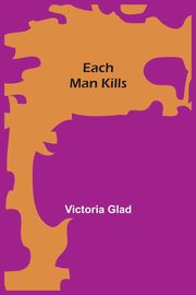 Each Man Kills, Glad Victoria