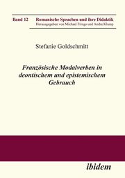 Franzsische Modalverben in deontischem und epistemischem Gebrauch., Goldschmitt Stefanie