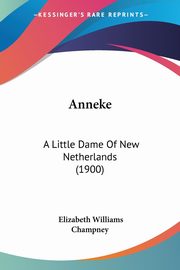 Anneke, Champney Elizabeth Williams