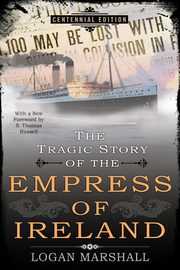 The Tragic Story of the Empress of Ireland, Marshall Logan