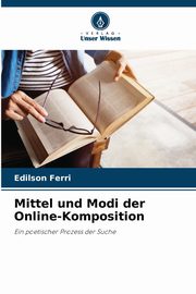 ksiazka tytu: Mittel und Modi der Online-Komposition autor: Ferri Edilson