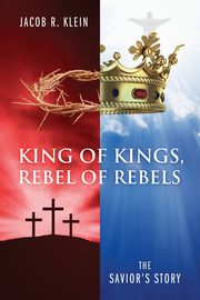 King of Kings, Rebel of Rebels, Klein Jacob R.