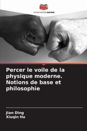 Percer le voile de la physique moderne. Notions de base et philosophie, Ding Jian