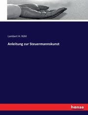 Anleitung zur Steuermannskunst, Rhl Lambert H.