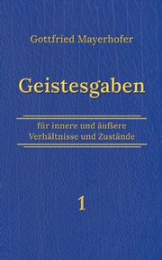 Geistesgaben 1, Mayerhofer Gottfried