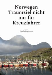 Norwegen Traumziel nicht nur fr Kreuzfahrer, Kugelmann Claudia